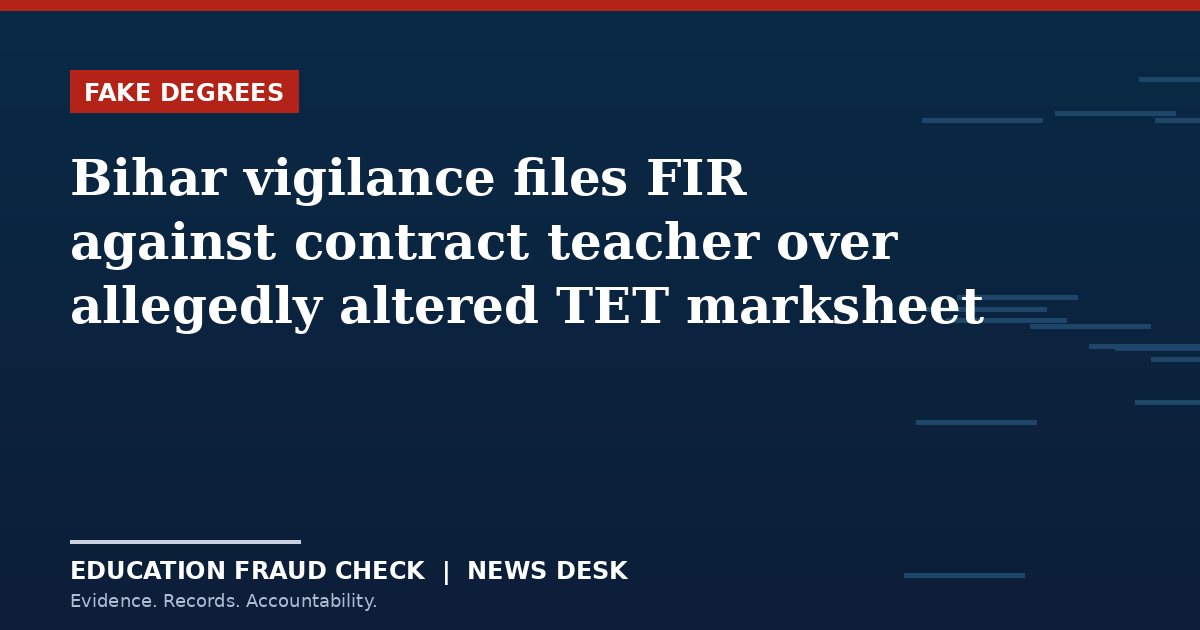 Bihar vigilance files FIR against contract teacher over allegedly altered TET marksheet