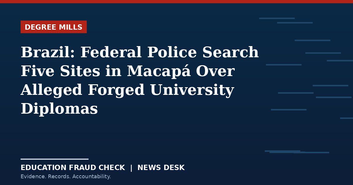 Brazil: Federal Police Search Five Sites in Macapá Over Alleged Forged University Diplomas