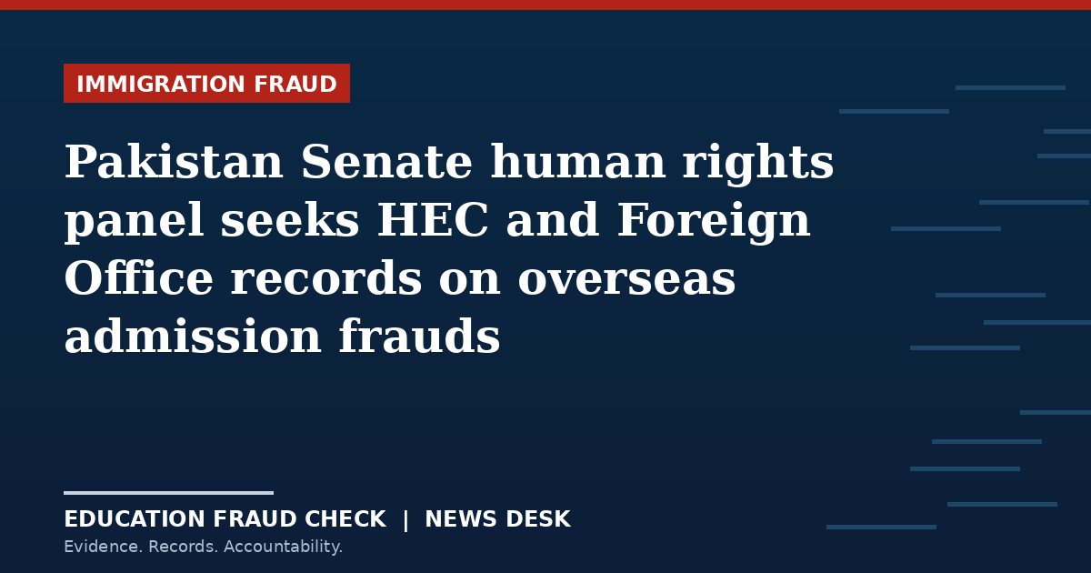 Pakistan Senate human rights panel seeks HEC and Foreign Office records on overseas admission frauds