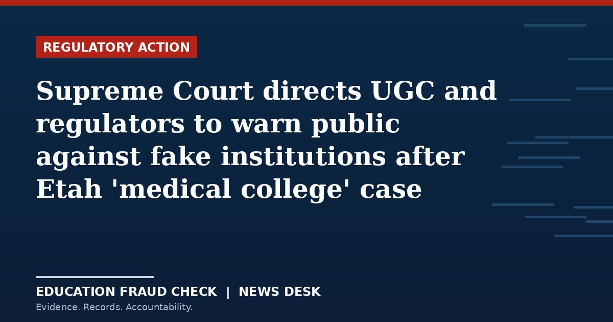 Supreme Court directs UGC and regulators to warn public against fake institutions after Etah 'medical college' case