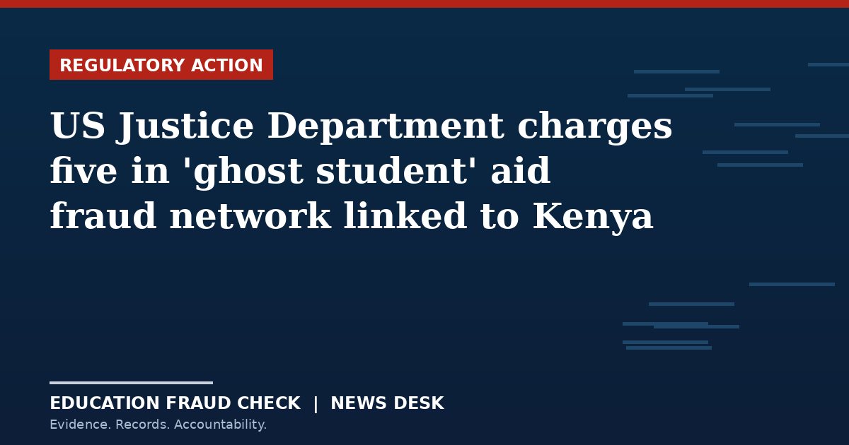 US Justice Department charges five in 'ghost student' aid fraud network linked to Kenya